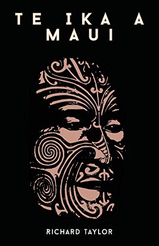 Te Ika a Maui or, New Zealand and Its Inhabitants Illustrating the Origin, Mann [Paperback]