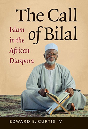 The Call Of Bilal Islam In The African Diaspora (islamic Civilization And Musli [Paperback]