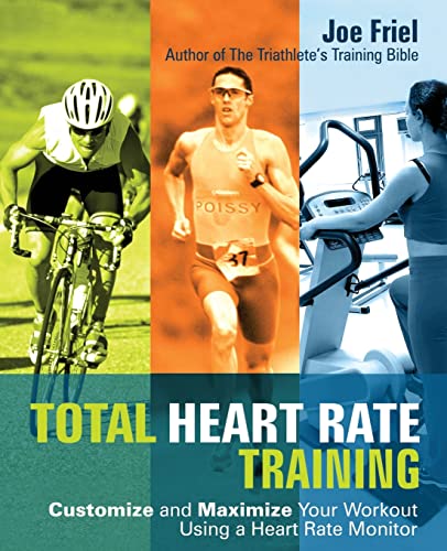 Total Heart Rate Training Customize and Maximize Your Workout Using a Heart Rat [Paperback]