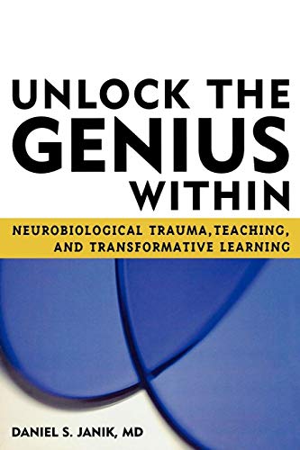 Unlock the Genius Within Neurobiological Trauma, Teaching, and Transformative L [Paperback]