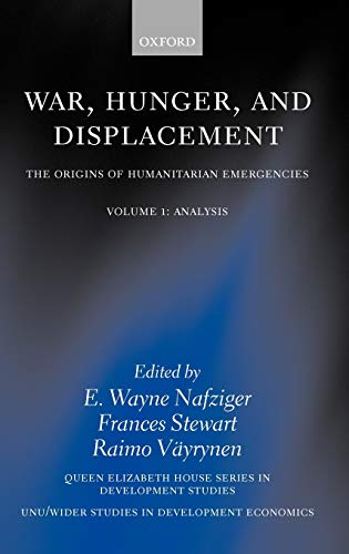 War, Hunger, and Displacement The Origins of Humanitarian Emergencies Volume 1 [Hardcover]