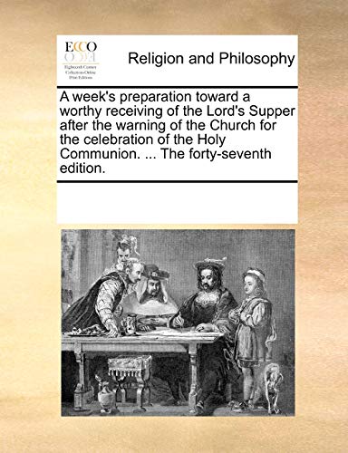 Week's Preparation Toward a Worthy Receiving of the Lord's Supper after the Warn [Paperback]