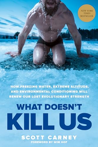 What Doesn't Kill Us How Freezing Water, Extreme Altitude, and Environmental Co [Paperback]