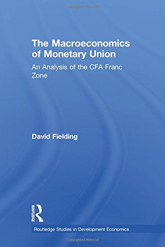 The Macroeconomics of Monetary Union An Analysis of the CFA Franc Zone [Paperback]