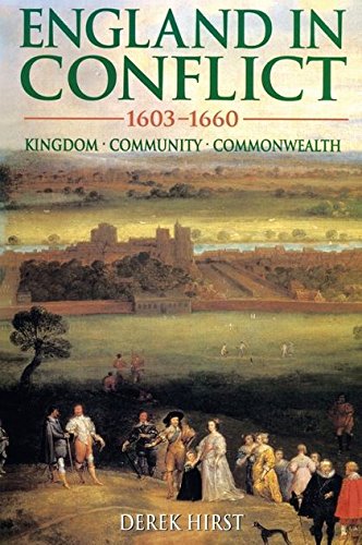 England in Conflict, 1603-1660 Kingdom, Community, Commonwealth [Paperback]