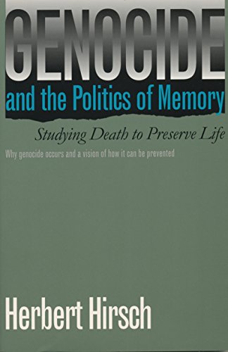 Genocide And The Politics Of Memory Studying Death To Preserve Life [Paperback]