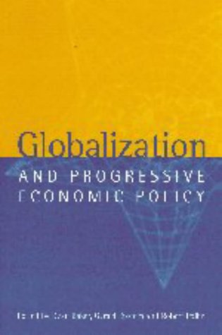 Globalization and Progressive Economic Policy [Paperback]