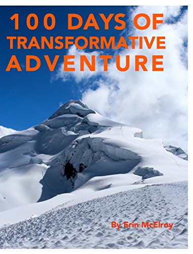 100 Days Of Transformative Adventure [Hardcover]