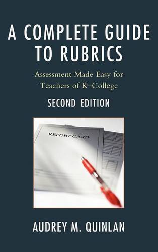 A Complete Guide to Rubrics Assessment Made Easy for Teachers, K-College [Hardcover]