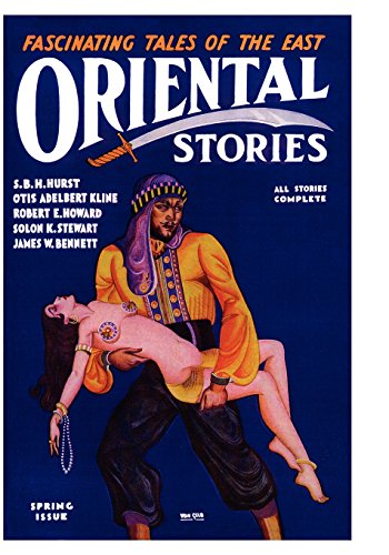 Oriental Stories, Vol. 1, No. 4 Spring 1931 [Paperback]