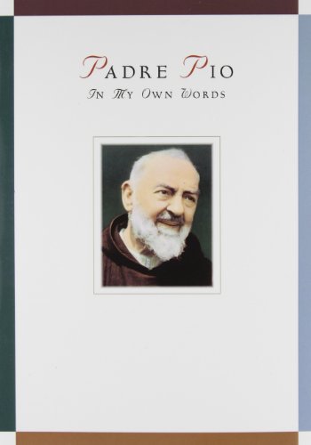 Padre Pio In My Own Words [Paperback]