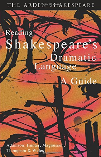 Reading Shakespeare's Dramatic Language [Paperback]