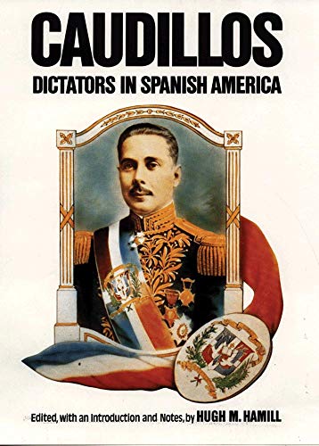 Caudillos Dictators In Spanish America [Paperback]
