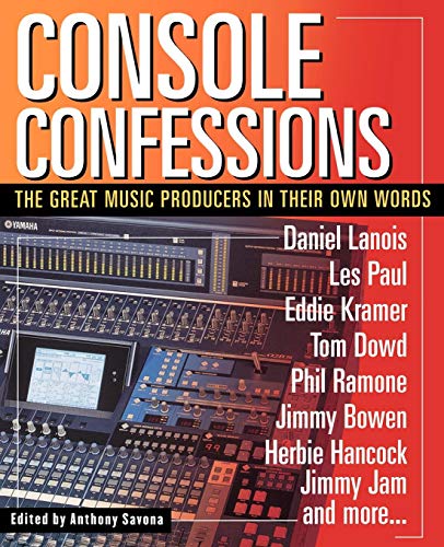 Console Confessions The Great Music Producers in Their Own Words [Paperback]