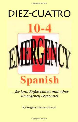 Diez-Cuatro 10-4 Spanish For Law Enforcement (spanish Edition) [Paperback]