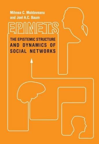 Epinets The Epistemic Structure and Dynamics of Social Networks [Paperback]
