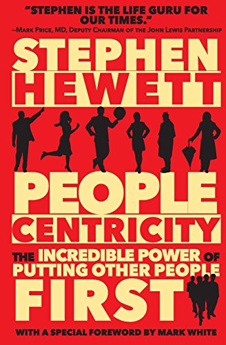 People Centricity The Incredible Power Of Putting Other People First [Paperback]