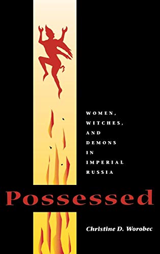 Possessed Women, Witches, and Demons in Imperial Russia [Hardcover]