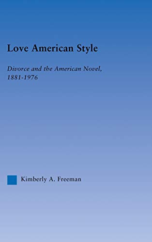 Love American Style Divorce and the American Novel, 1881-1976 [Hardcover]