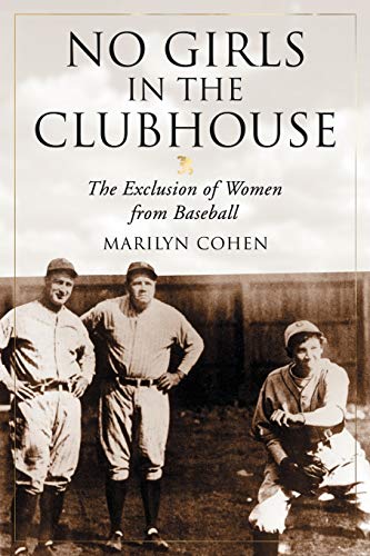 No Girls in the Clubhouse  The Exclusion of Women from Baseball [Paperback]