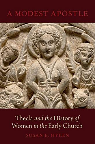 A Modest Apostle Thecla and the History of Women in the Early Church [Hardcover]