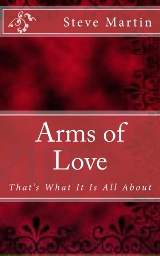 Arms Of Love That's What It Is All About [Paperback]