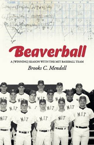 Beaverball A (winning) Season With The M.I.T. Baseball Team [Paperback]
