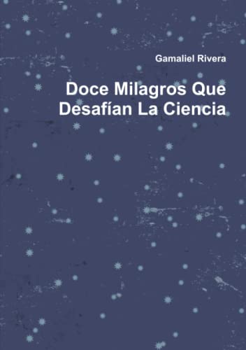 Doce Milagros Que Desafan la Ciencia [Paperback]