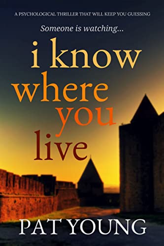 I Know Where You Live A Psychological Thriller that Will Keep You Guessing [Paperback]