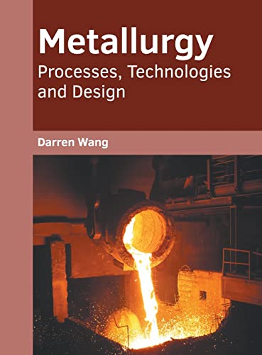 Metallurgy Processes, Technologies and Design [Hardcover]