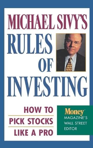 Michael Sivy&39s Rules of Investing How to Pick Stocks Like a Pro [Hardcover]