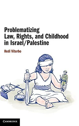Problematizing Law, Rights, and Childhood in Israel/Palestine [Hardcover]