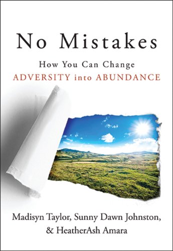 No Mistakes How You Can Change Adversity Into Abundance [Paperback]