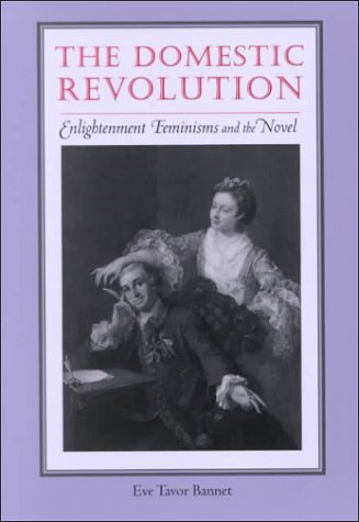 The Domestic Revolution Enlightenment Feminisms and the Novel [Paperback]