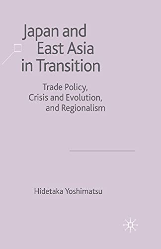 Japan and East Asia in Transition Trade Policy, Crisis and Evolution, and Regio [Paperback]