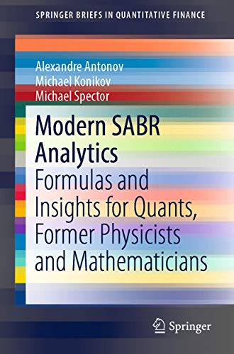 Modern SABR Analytics Formulas and Insights for Quants, Former Physicists and M [Paperback]