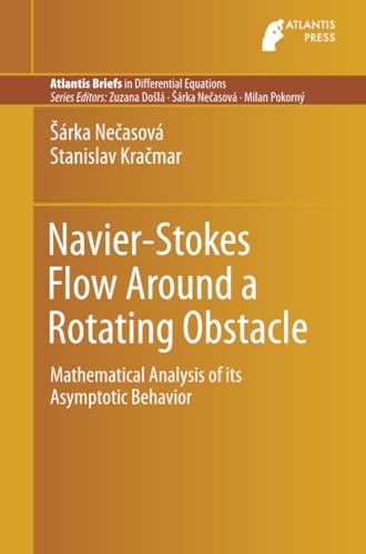Navier-Stokes Flow Around a Rotating Obstacle Mathematical Analysis of its Asym [Paperback]
