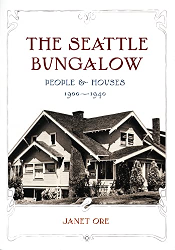 The Seattle Bungalow: People And Houses, 1900-1940 (samuel And Althea Stroum Boo [Paperback]