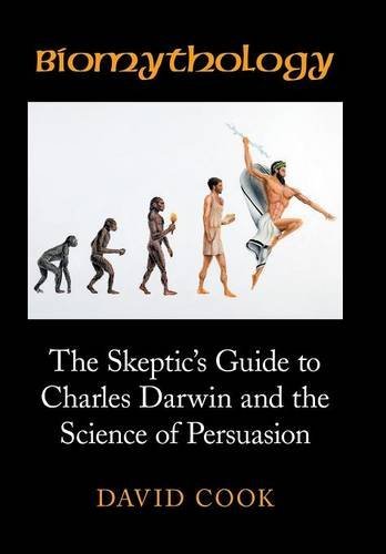 Biomythology The Skeptic's Guide To Charles Darwin And The Science Of Persuasio [Hardcover]