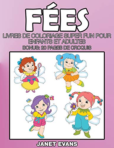 Fees  Livres de Coloriage Super Fun Pour Enfants et Adultes (Bonus 20 Pages de [Paperback]