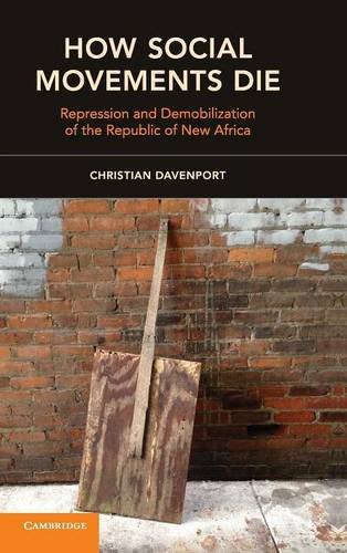 How Social Movements Die Repression and Demobilization of the Republic of New A [Hardcover]
