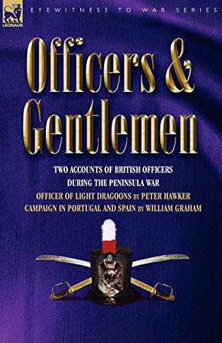 Officers and Gentlemen  Two Accounts of British Officers During the Peninsula W [Paperback]