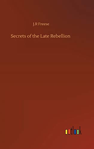 Secrets Of The Late Rebellion