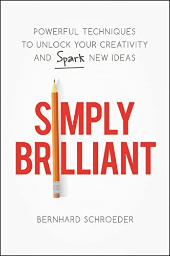 Simply Brilliant Powerful Techniques to Unlock Your Creativity and Spark New Id [Paperback]