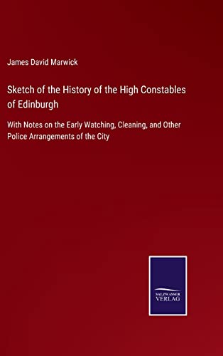 Sketch Of The History Of The High Constables Of Edinburgh