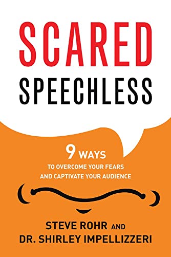 Scared Speechless 9 Ways To Overcome Your Fears And Captivate Your Audience [Paperback]