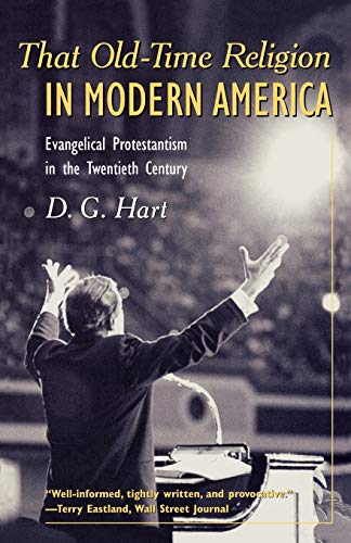 That Old-Time Religion in Modern America Evangelical Protestantism in the Twent [Paperback]