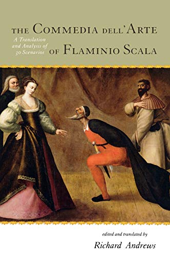 The Commedia dell'Arte of Flaminio Scala A Translation and Analysis of 30 Scena [Hardcover]