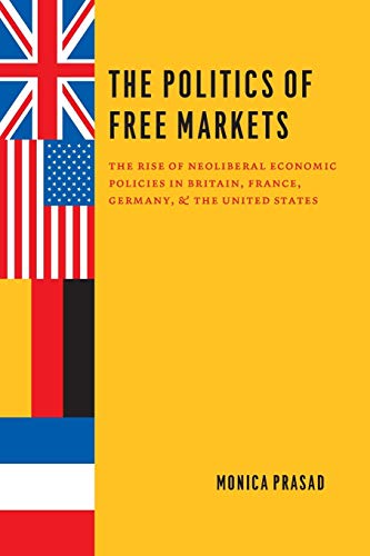 The Politics of Free Markets The Rise of Neoliberal Economic Policies in Britai [Paperback]