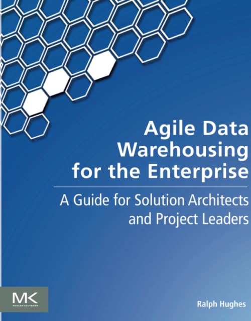 Agile Data Warehousing for the Enterprise A Guide for Solution Architects and P [Paperback]